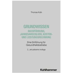 Grundwissen Buchführung, Jahresabschluss, Kosten- und Leistungsrechnung, Fachbücher von Thomas Kolb