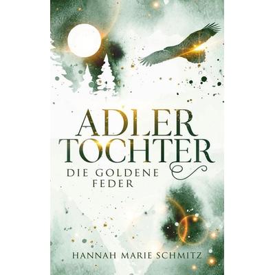 Adlertochter, Taschenbuch von Hannah Marie Schmitz, BoD – Books on Demand, 978-3-7543-9365-9