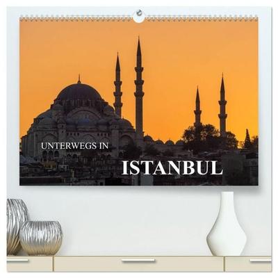 Unterwegs in Istanbul (hochwertiger Premium Wandkalender 2027 DIN A2 quer), Kunstdruck in Hochglanz