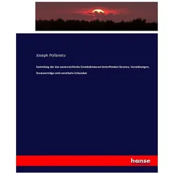 Sammlung der das oesterreichische Eisenbahnwesen betreffenden Gesetze, Verordnungen, Staatsverträge, Fachbücher von Joseph Pollanetz