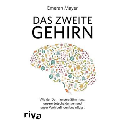Das zweite Gehirn, Gebundene Ausgabe von Emeran Mayer, Riva, 978-3-7423-0017-1