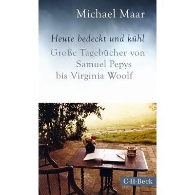 Heute bedeckt und kühl, Taschenbuch von Michael Maar, C.H. Beck, 978-3-406-77187-3