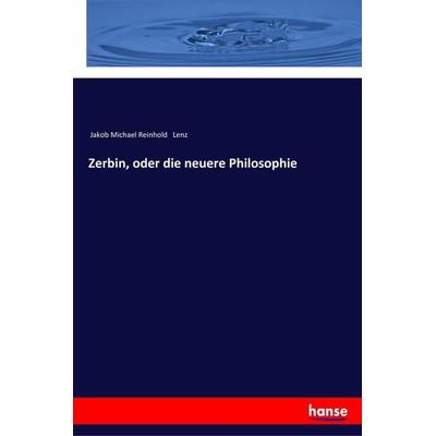 Zerbin, oder die neuere Philosophie, Taschenbuch von Jakob Michael Reinhold Lenz, Hansebooks, 978-3-337-35586-9