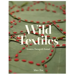 Wild Textiles, Sachbücher von Alice Fox