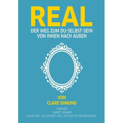 REAL, Taschenbuch von Clare Dimond, Tredition, 978-3-347-60566-4
