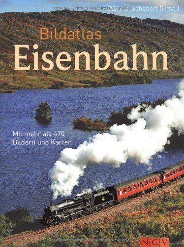 Werner Schabert (Hg.) - Bildatlas Eisenbahn. Mit mehr als 450 Bildern und Karten: Mit über 450 Bildern und Karten - Preis vom 09.10.2026 07:28:09 h