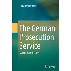 The German Prosecution Service, Fachbücher von Shawn Marie Boyne