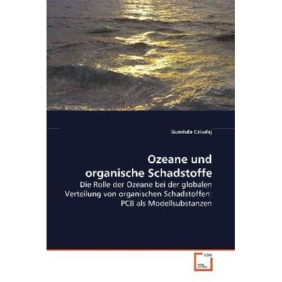 Cziudaj, G: Ozeane und organische Schadstoffe, Taschenbuch von Gundula Cziudaj, VDM, 978-3-639-01352-8