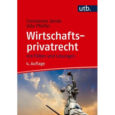 Wirtschaftsprivatrecht, Taschenbuch von Constanze Janda,Udo Pfeifer, Utb GmbH, 978-3-8252-6253-2