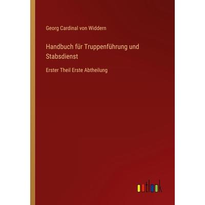 Handbuch für Truppenführung und Stabsdienst, Taschenbuch von Georg Cardinal Widdern, Outlook, 978-3-368-66894-5