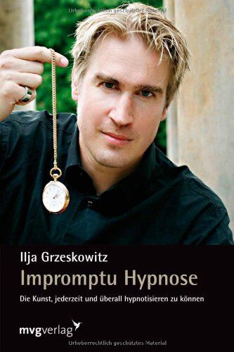 Ilja Grzeskowitz - Impromptu Hypnose: Die Kunst, jederzeit und überall hypnotisieren zu können - Preis vom 09.10.2026 07:28:09 h