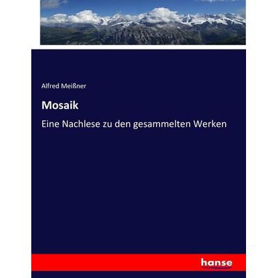 Mosaik, Taschenbuch von Alfred Meissner, Hansebooks, 978-3-7434-0345-1