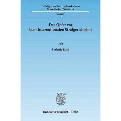 Das Opfer vor dem Internationalen Strafgerichtshof., Taschenbuch von Stefanie Bock, Duncker & Humblot, 978-3-428-13258-4