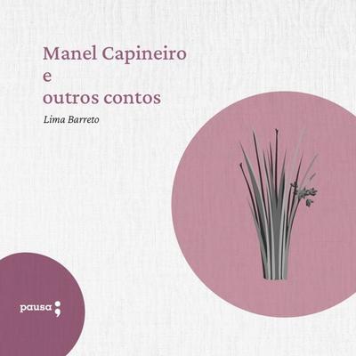 Manel Capineiro e outros contos - Lima Barreto, Audio, 9786550700461