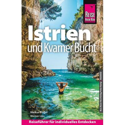 Reise Know-How Reiseführer Kroatien: Istrien und Kvarner Bucht, Taschenbuch von Markus Bingel,Werner Lips, Reise Know-How Verlag Peter Rump GmbH,