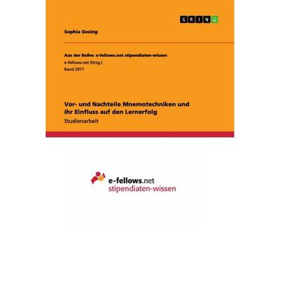 Vor- und Nachteile Mnemotechniken und ihr Einfluss auf den Lernerfolg, Taschenbuch von Sophia Gesing, GRIN, 978-3-668-85454-3
