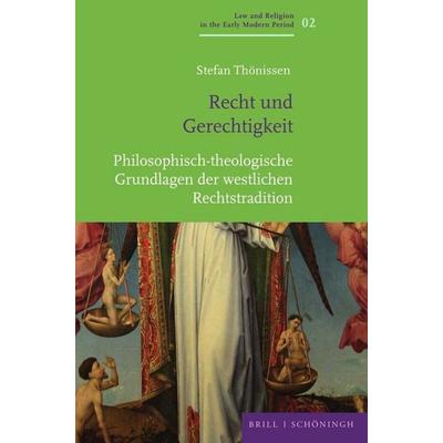 Recht und Gerechtigkeit, Gebundene Ausgabe von Stefan Frederic Thönissen, Brill | Schöningh, 978-3-506-79541-0