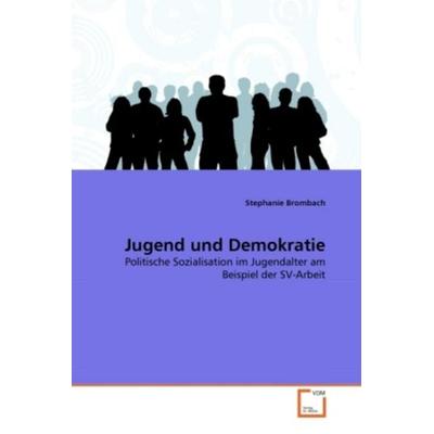 Brombach, S: Jugend und Demokratie, Taschenbuch von Stephanie Brombach, VDM, 978-3-639-23160-1