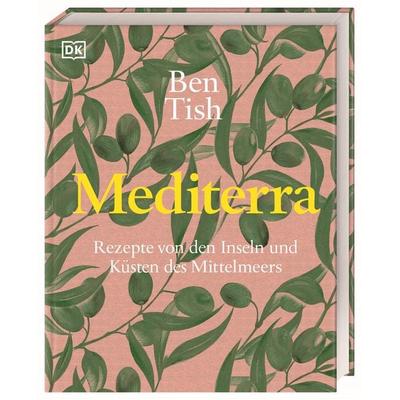Mediterra, Gebundene Ausgabe von Ben Tish, DK Verlag Dorling Kindersley, 978-3-8310-5053-6