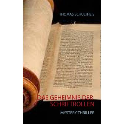 Das Geheimnis der Schriftrollen, Taschenbuch von Thomas Schultheis, BoD – Books on Demand, 978-3-7386-0502-0