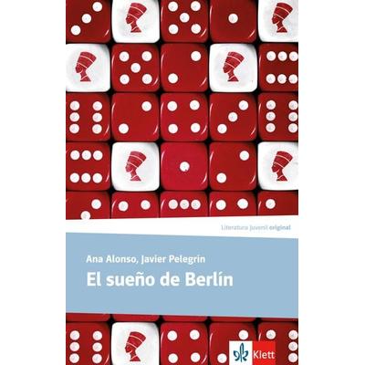 El sueño de Berlín, Taschenbuch von Ana Alonso,Javier Pelegrín, Klett Sprachen GmbH, 978-3-12-535668-9