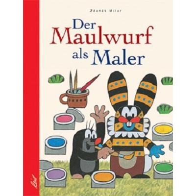 Der Maulwurf als Maler, Gebundene Ausgabe von Zdeněk Miler, Leiv, 978-3-89603-109-9