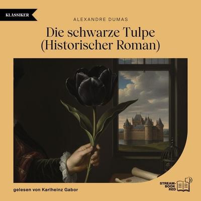 Die schwarze Tulpe - Alexandre Dumas, Audio, 9783711960115
