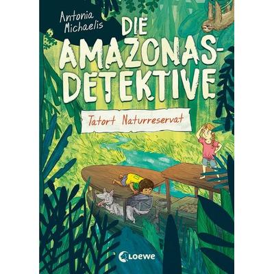 Die Amazonas-Detektive (Band 2) - Tatort Naturreservat, Gebundene Ausgabe von Antonia Michaelis, Loewe