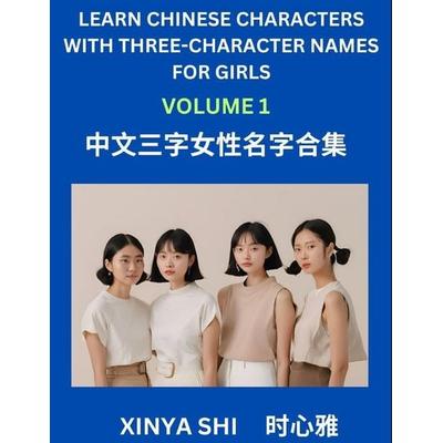 Learn Chinese Characters with Learn Three-character Names for Girls (Part 1), Taschenbuch von Xinya Shi, Chinese Names
