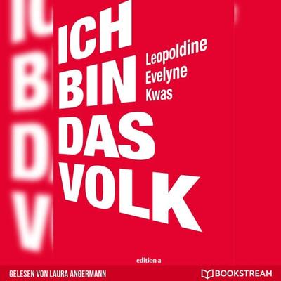 Ich bin das Volk - Leopoldine Evelyne Kwas, Audio, 9783991171652