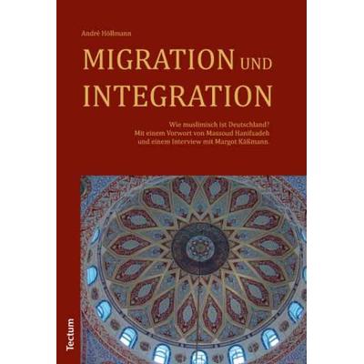 Migration und Integration, Taschenbuch von André Höllmann, Tectum Wissenschaftsverlag, 978-3-8288-2678-6