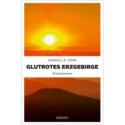 Glutrotes Erzgebirge, Taschenbuch von Danielle Zinn, Emons Verlag, 978-3-7408-2381-8