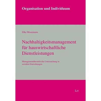 Moormann, E: Nachhaltigkeitsmanagement / hauswirtschaftlich., Taschenbuch von Elke Moormann, Lit Verlag, 978-3-643-14832-2
