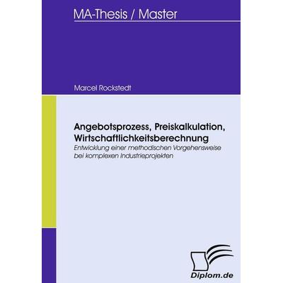 Angebotsprozess, Preiskalkulation, Wirtschaftlichkeitsberechnung, Taschenbuch von Marcel Rockstedt, Diplomica Verlag GmbH, 978-3-8366-6508-7