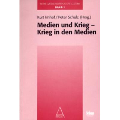 Mediensymposium Luzern / Medien und Krieg - Krieg in den Medien, Taschenbuch von Kurt Imhof,Peter Schulz, Seismo Verlag, 978-3-908239-45-1