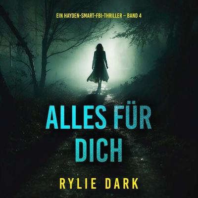 Alles für dich (Ein Hayden-Smart-FBI-Thriller – Band 4) - Rylie Dark, Audio, 9798261430285