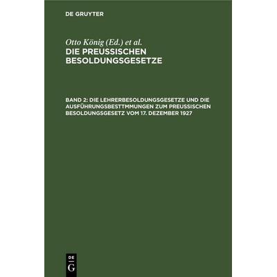 Die Lehrerbesoldungsgesetze und die Ausführungsbesttmmungen zum Preußischen Besoldungsgesetz vom 17. Dezember 1927, Gebundene Ausgabe von , De Gruyter