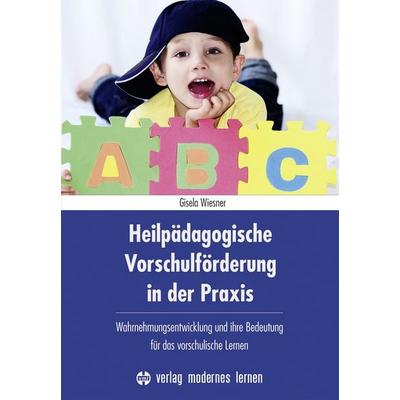 Heilpädagogische Vorschulförderung in der Praxis, Taschenbuch von Gisela Wiesner, Modernes lernen, 978-3-8080-0911-6