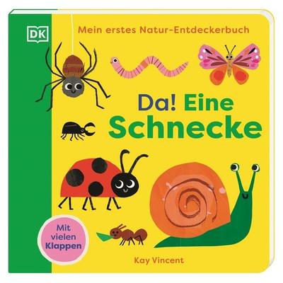 Mein erstes Natur-Entdeckerbuch. Da! Eine Schnecke, Gebundene Ausgabe von Sandra Grimm, DK Verlag Dorling Kindersley, 978-3-8310-5047-5