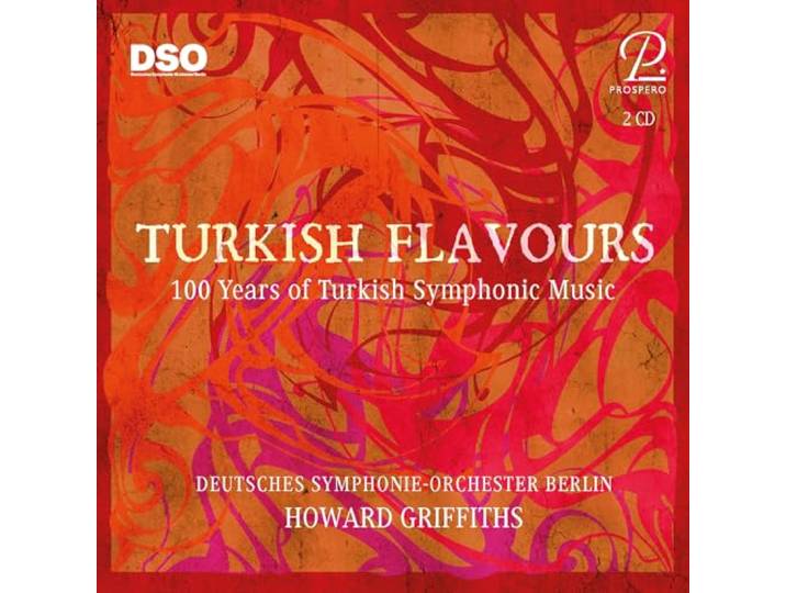Turkish Flavours: 100 Years Of Turkish Symphonic Music