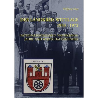 Der Landkreis Wittlage 1933 - 1972, Taschenbuch von Wolfgang Huge, BoD – Books on Demand, 978-3-8482-1013-8