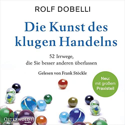 Rolf Dobelli - Die Kunst des klugen Handelns: 52 Irrwege, die Sie besser anderen überlassen: 2 CDs - Preis vom 13.10.2026 11:25:28 h