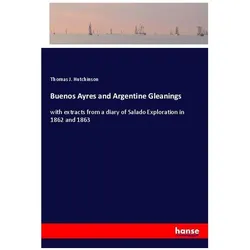 Buenos Ayres and Argentine Gleanings, Ratgeber von Thomas J. Hutchinson