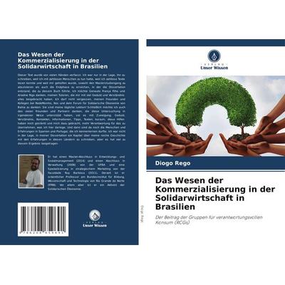Das Wesen der Kommerzialisierung in der Solidarwirtschaft in Brasilien, Taschenbuch von Diogo Rego, Verlag Unser Wissen, 978-620-8-65969-1