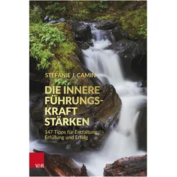Die innere Führungskraft stärken, Ratgeber von Stefanie J. Camin