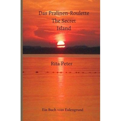 Eulengrund / Das Pralinen-Roulette The Secret Island, Taschenbuch von Rita Peter, Epubli, 978-3-7485-0895-3