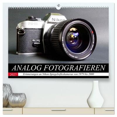 Analog fotografieren (hochwertiger Premium Wandkalender 2027 DIN A2 quer), Kunstdruck in Hochglanz
