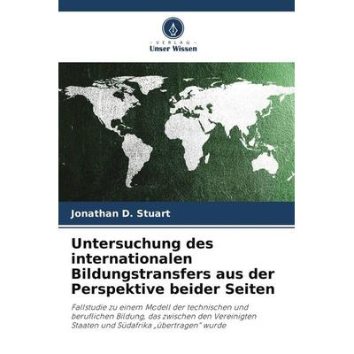 Untersuchung des internationalen Bildungstransfers aus der Perspektive beider Seiten, Taschenbuch von Jonathan D. Stuart, Verlag Unser Wissen,