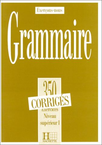 J.C. Cueilleron - Grammaire, 350 exercices, niveau supérieur I : cours de civilisation française de la Sorbonne : corrigés - Preis vom 04.10.2026 03:51:26 h