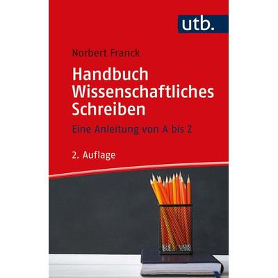 Handbuch Wissenschaftliches Schreiben, Taschenbuch von Norbert Franck, Utb GmbH, 978-3-8252-5868-9